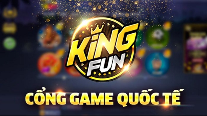 Cổng game nổ hũ King Fun là gì? Game nổ hũ King Fun có lừa đảo hay không?
