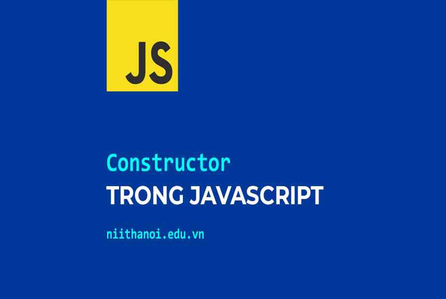 Constructor Trong JavaScript - Final Blade